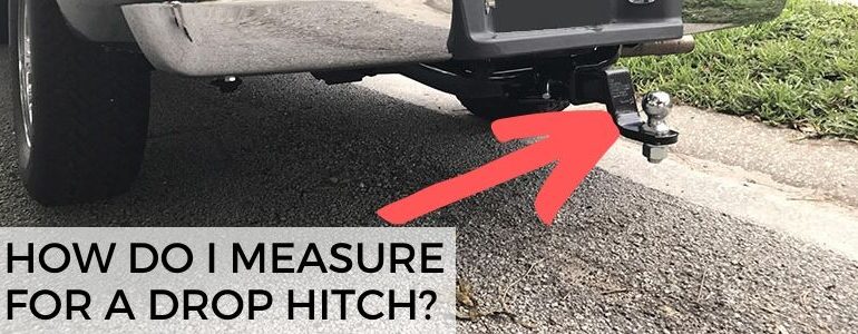 How Do I Measure For A Drop Hitch?
