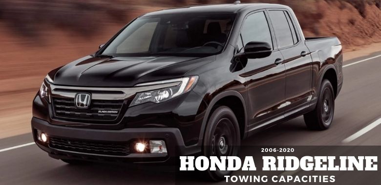 2006-2021 Honda Ridgeline Towing Capacities Guide | Let's Tow That!