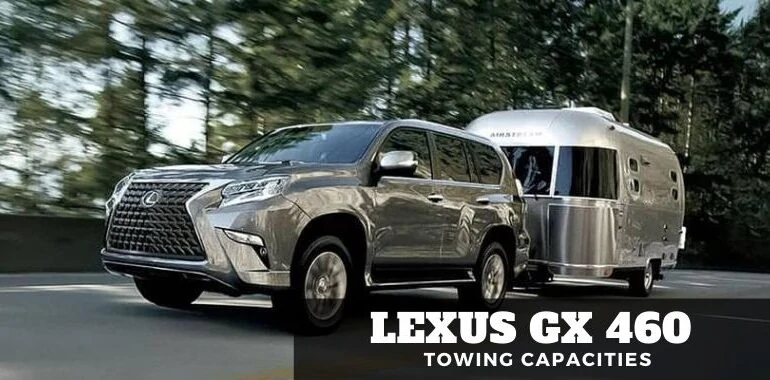 2021-2010 Lexus GX460 Towing Capacities, Ultimate Guide