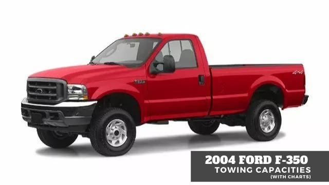 2004 F350 Towing Capacities