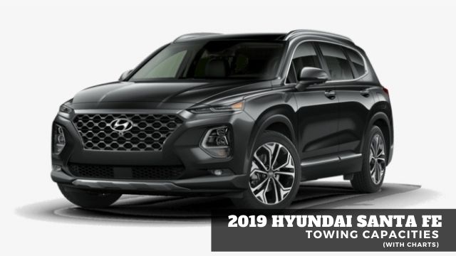 2019 Hyundai Santa Fe Towing Capacities